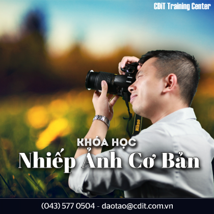 Khóa học kỹ thuật nhiếp ảnh cơ bản
